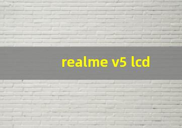 realme v5 lcd